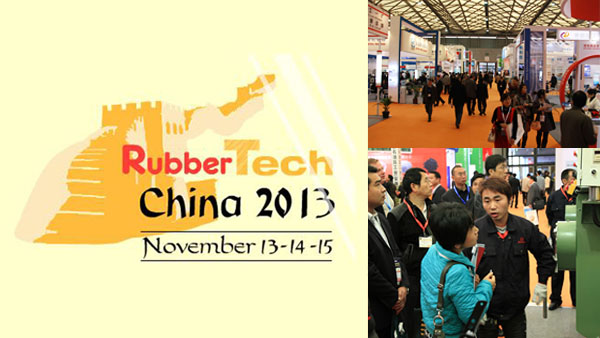 RubberTech China 2013—A Global High-end Platform for Business and Technology Exchange