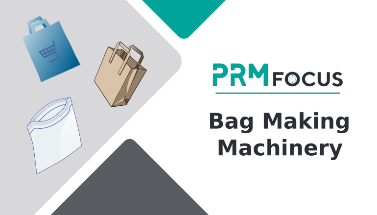 PRM FOCUS: Do you need Bag Making Machine Supplier? Here we Have it for you!