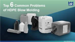 CHEN WAY - Top 6 Common Problems in HDPE Blow Molding