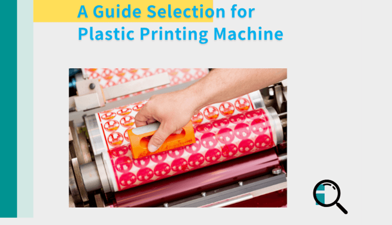 A Guide Selection for Plastic Printing Machine