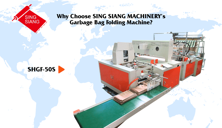 Why Choose SING SIANG MACHINERY’s Garbage Bag Folding Machine?