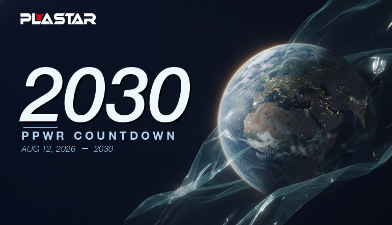 The 2030 PPWR Countdown: How PLASTAR Beats the "Sustainability Output Tax"