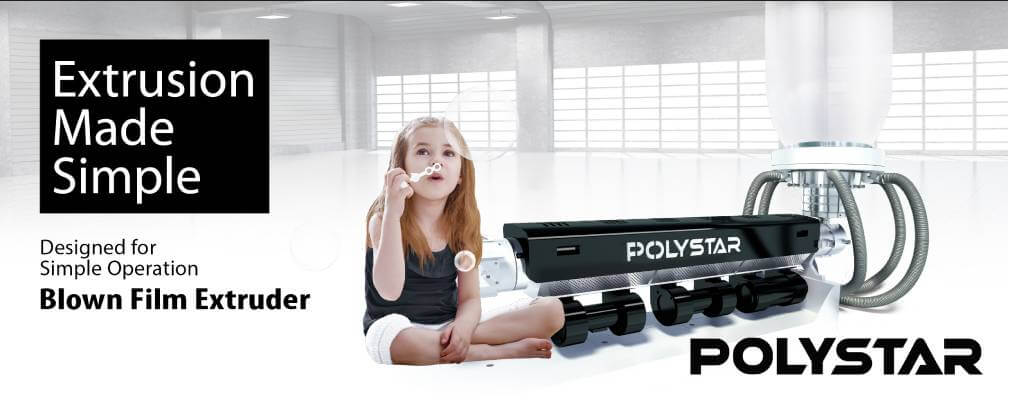 Polystar: Blown Film Extruder-Designed for  Simple Operatio