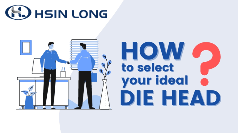 HSIN LONG: How to Choose Your Blown Film Die Head?