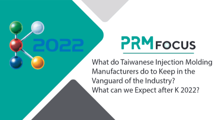 What do Taiwanese Injection Molding Manufacturers do to Keep in the Vanguard of the Industry? What can we Expect after K 2022?