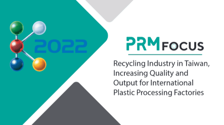 Recycling Industry in Taiwan, Increasing Quality and Output for International Plastic Processing Factories