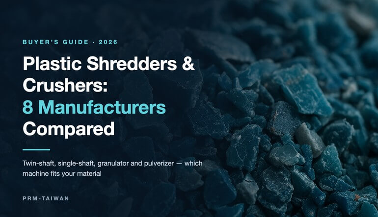 Plastic Shredder Manufacturers 2026: 8 Twin-Shaft, Single-Shaft and Crusher Suppliers Compared