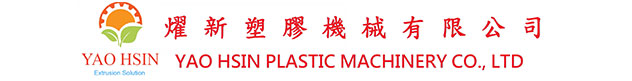 YAO HSIN PLASTICS MACHINERY CO., LTD.