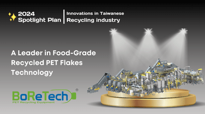 BoReTech: The Leader in Achieving Food-Grade Recycled PET Pellets Technology