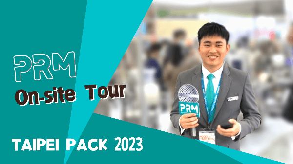 TAIPEIPACK 2023 On-site Tour｜ PRM-TAIWAN