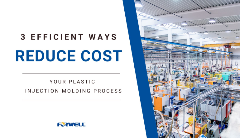 Reduce Cost in Your Plastic Injection Molding Process