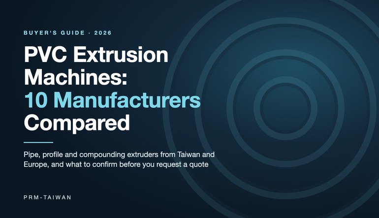 PVC extrusion machines: 10 manufacturers compared, 2026 buyer's guide from PRM-Taiwan